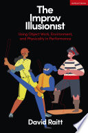 The improv illusionist : using object work, environment and physicality in performance /
