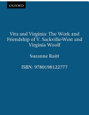 Vita and Virginia : the work and friendship of V. Sackville-West and Virginia Woolf /