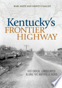 Kentucky's frontier highway : historical landscapes along the Maysville Road /