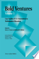 Bold Ventures : Case Studies of U.S. Innovations in Mathematics Education /
