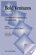 Bold Ventures : Volume 2 Case Studies of U.S. Innovations in Science Education /