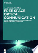 Free space optical communication : system design, modeling, characterization and dealing with turbulence /
