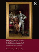 The economy of colonial Malaya : administrators versus capitalists /