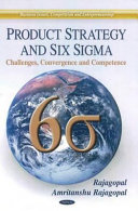 Product strategy and six sigma : challenges, convergence and competence /