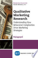 Qualitative marketing research : understanding how behavioral complexities drive market strategies /
