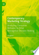 Contemporary Marketing Strategy : Analyzing Consumer Behavior to Drive Managerial Decision Making /