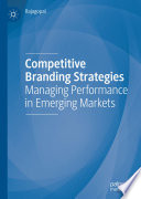 Competitive Branding Strategies : Managing Performance in Emerging Markets /