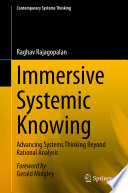 Immersive Systemic Knowing : Advancing Systems Thinking Beyond Rational Analysis /