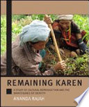 Remaining Karen : a study of cultural reproduction and the maintenance of identity /