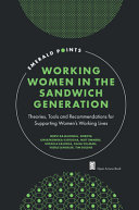 Working women in the sandwich generation : theories, tools and recommendations for supporting women's working lives /