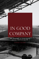 In good company : an anatomy of corporate social responsibility /