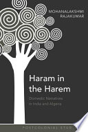 Haram in the harem : domestic narratives in India and Algeria /