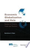 Economic globalization and Asia : essays on finance, trade and taxation /