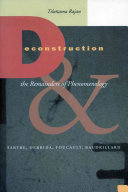 Deconstruction and the remainders of phenomenology : Sartre, Derrida, Foucault, Baudrillard /