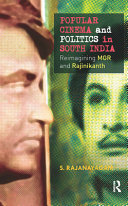 Popular cinema and politics in south India : reimagining MGR and Rajinikanth /