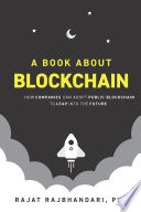 A book about blockchain : how companies can adopt public blockchain to leap into the future /