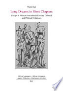 Long dreams in short chapters : essays in African postcolonial literary, cultural and political criticisms /
