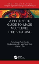 A beginner's guide to multilevel image thresholding /