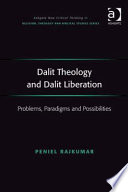 Dalit theology and Dalit liberation : problems, paradigms and possibilities /