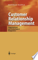 Customer relationship management : organizational and technological perspectives /