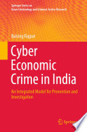 Cyber Economic Crime in India : An Integrated Model for Prevention and Investigation /