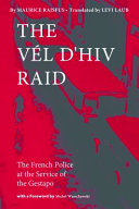 The Vél d'Hiv raid : the French police at the service of the Gestapo /