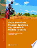 Social protection program spending and household welfare in Ghana /