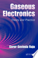 Gaseous electronics : theory and practice /