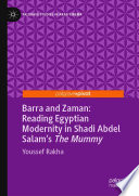 Barra and Zaman: Reading Egyptian Modernity in Shadi Abdel Salam's The Mummy /