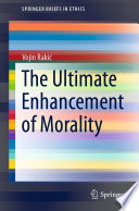 The Ultimate Enhancement of Morality /