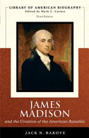 James Madison and the creation of the American republic /