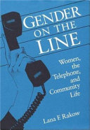 Gender on the line : women, the telephone, and community life /