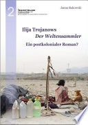 Ilija Trojanows Der Weltensammler : Ein postkolonialer Roman? /