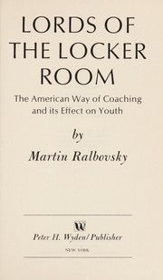 Lords of the locker room : the American way of coaching and its effect on youth /