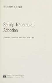 Selling transracial adoption : families, markets, and the color line /