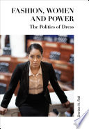 Fashion, Women and Power : the Politics of Dress.