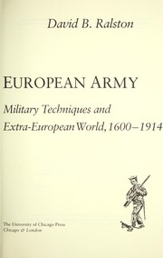 Importing the European army : the introduction of European military techniques and institutions into the extra-European world, 1600-1914 /