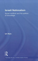 Israeli nationalism : social conflicts and the politics of knowledge /