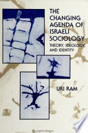 The changing agenda of Israeli sociology : theory, ideology, and identity /