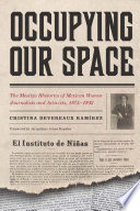 Occupying our space : the mestiza rhetorics of Mexican women journalists and activists, 1875-1942 /