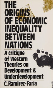 Origins of economic inequality between nations : a critique of western theories on development and underdevelopment /