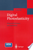 Digital Photoelasticity : Advanced Techniques and Applications /
