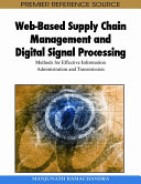 Web-based supply chain management and digital signal processing : methods for effective information administration and transmission /