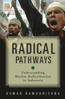 Radical pathways : understanding Muslim radicalization in Indonesia /