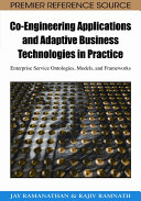Co-engineering applications and adaptive business technologies in practice : enterprise service ontologies, models, and frameworks /