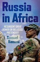 Russia in Africa : resurgent great power or bellicose pretender? /