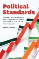 Political standards : corporate interest, Ideology, and leadership in the shaping of accounting rules for the market economy /