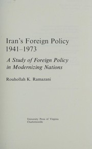 Iran's foreign policy, 1941-1973 ; a study of foreign policy in modernizing nations /