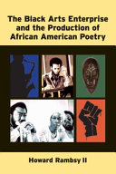 The Black arts enterprise and the production of African American poetry /