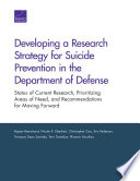 Developing a research strategy for suicide prevention in the Department of Defense : status of current research, prioritizing areas of need, and recommendations for moving forward /